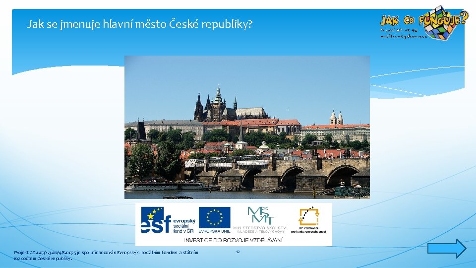 Jak se jmenuje hlavní město České republiky? Projekt CZ. 1. 07/1. 3. 00/48. 0075