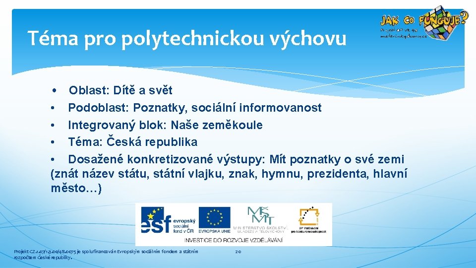 Téma pro polytechnickou výchovu • Oblast: Dítě a svět • Podoblast: Poznatky, sociální informovanost