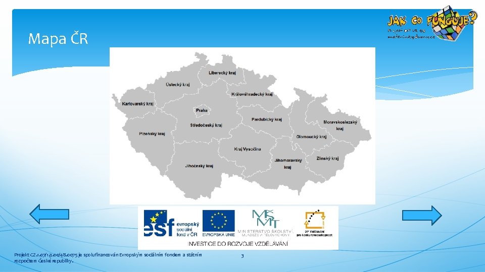 Mapa ČR Projekt CZ. 1. 07/1. 3. 00/48. 0075 je spolufinancován Evropským sociálním fondem