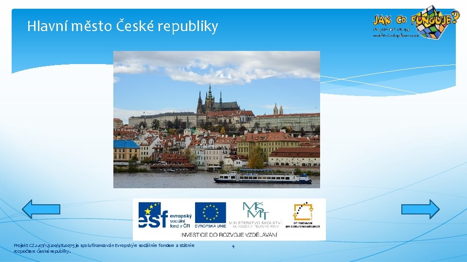 Hlavní město České republiky Projekt CZ. 1. 07/1. 3. 00/48. 0075 je spolufinancován Evropským