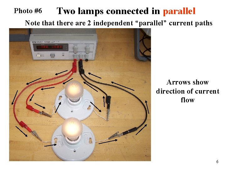 Photo #6 Two lamps connected in parallel Note that there are 2 independent “parallel”