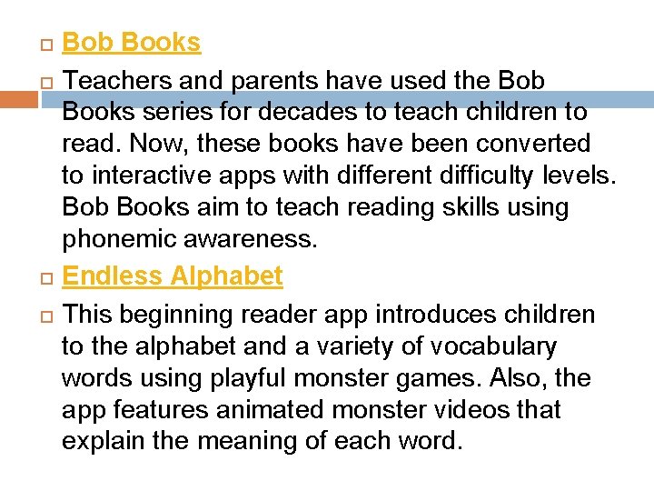  Bob Books Teachers and parents have used the Bob Books series for decades