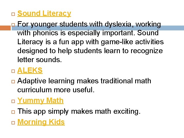  Sound Literacy For younger students with dyslexia, working with phonics is especially important.