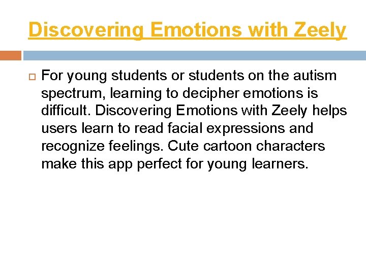 Discovering Emotions with Zeely For young students or students on the autism spectrum, learning
