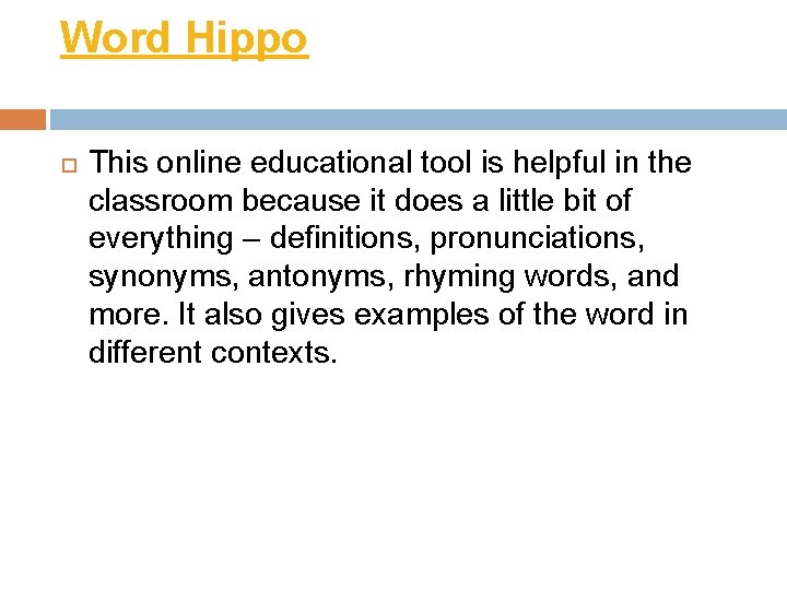 Word Hippo This online educational tool is helpful in the classroom because it does