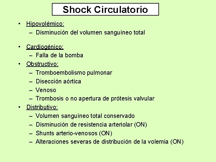 Shock Circulatorio • Hipovolémico: – Disminución del volumen sanguíneo total • Cardiogénico: – Falla