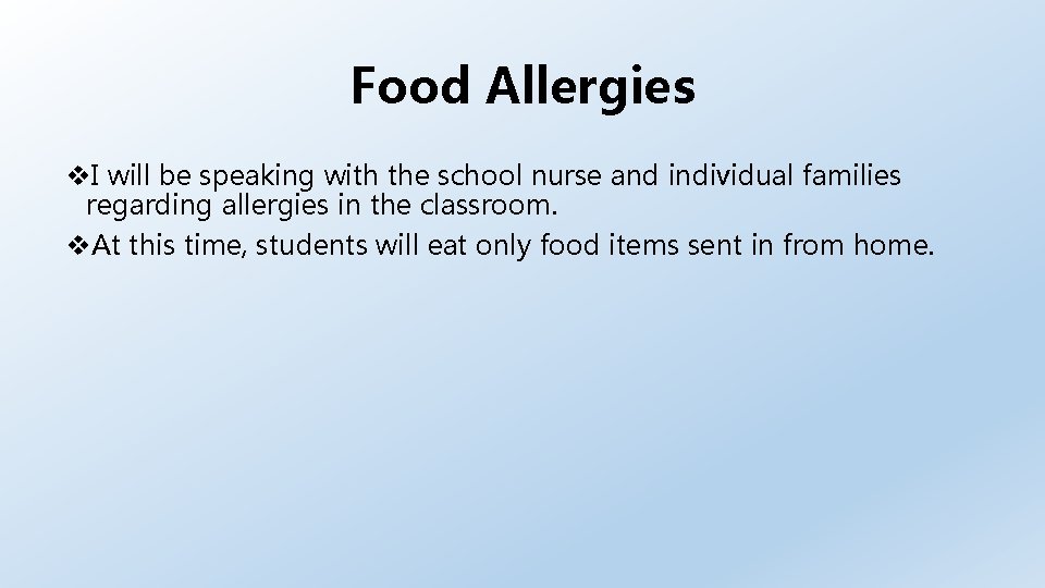 Food Allergies I will be speaking with the school nurse and individual families regarding