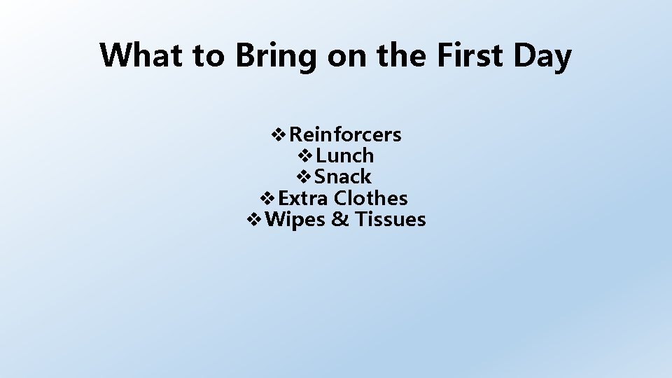 What to Bring on the First Day Reinforcers Lunch Snack Extra Clothes Wipes &