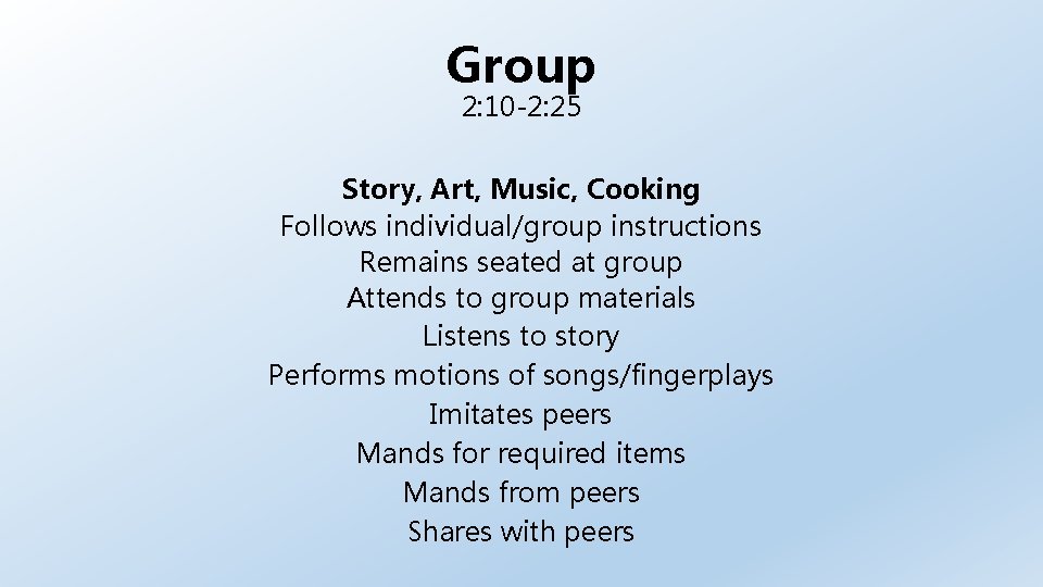 Group 2: 10 -2: 25 Story, Art, Music, Cooking Follows individual/group instructions Remains seated