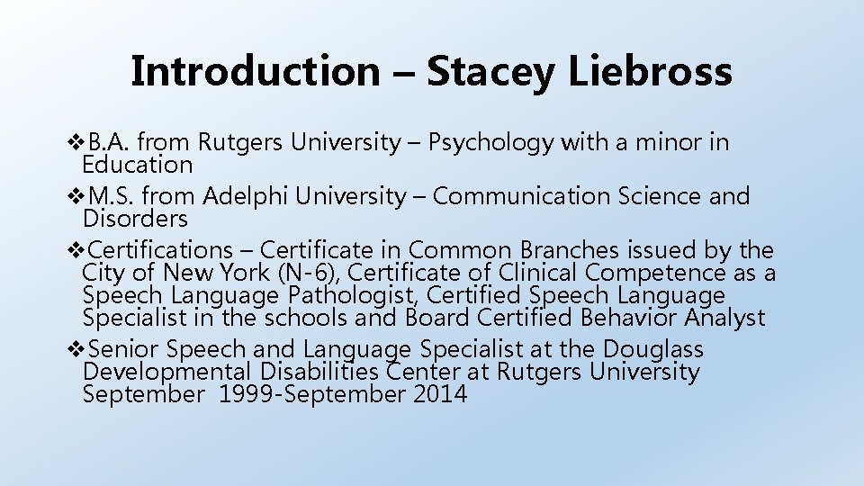 Introduction – Stacey Liebross B. A. from Rutgers University – Psychology with a minor