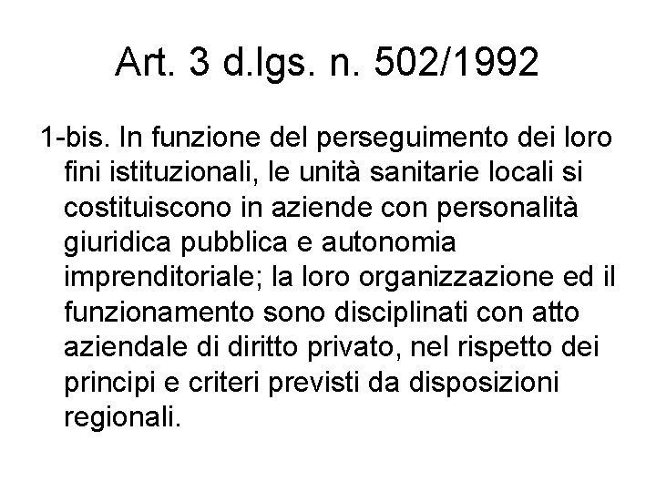 Art. 3 d. lgs. n. 502/1992 1 -bis. In funzione del perseguimento dei loro