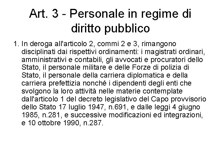 Art. 3 - Personale in regime di diritto pubblico 1. In deroga all'articolo 2,