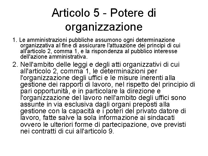 Articolo 5 - Potere di organizzazione 1. Le amministrazioni pubbliche assumono ogni determinazione organizzativa