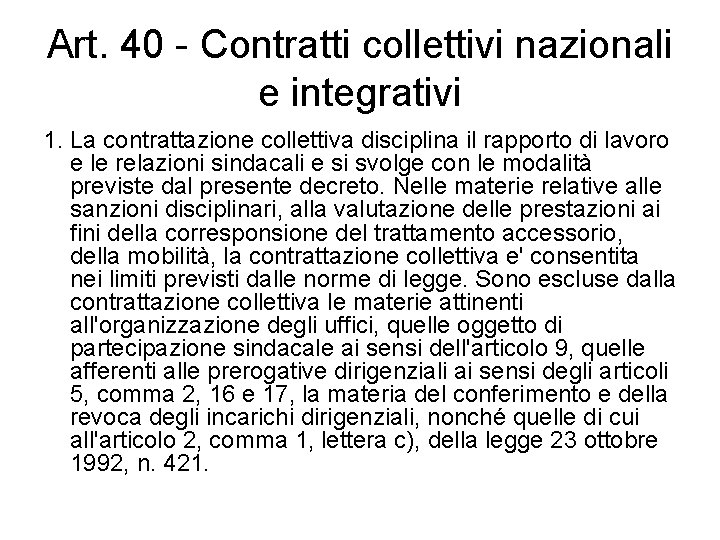 Art. 40 - Contratti collettivi nazionali e integrativi 1. La contrattazione collettiva disciplina il