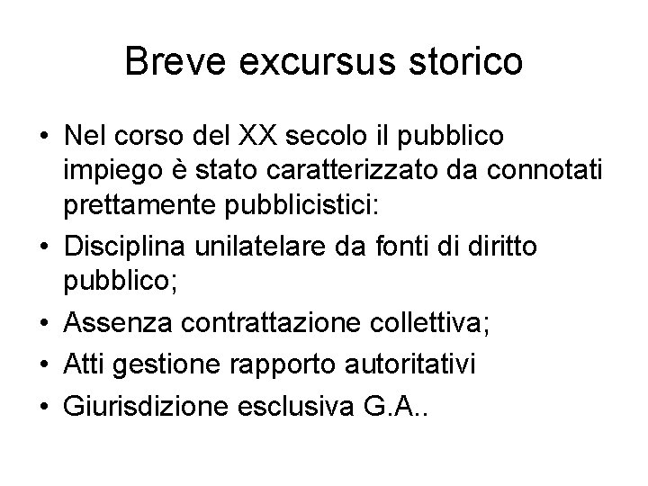 Breve excursus storico • Nel corso del XX secolo il pubblico impiego è stato