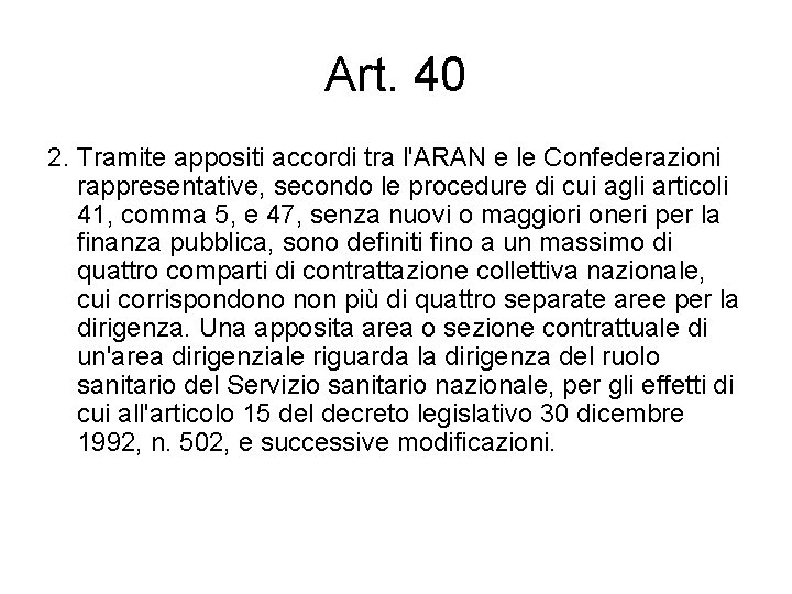 Art. 40 2. Tramite appositi accordi tra l'ARAN e le Confederazioni rappresentative, secondo le