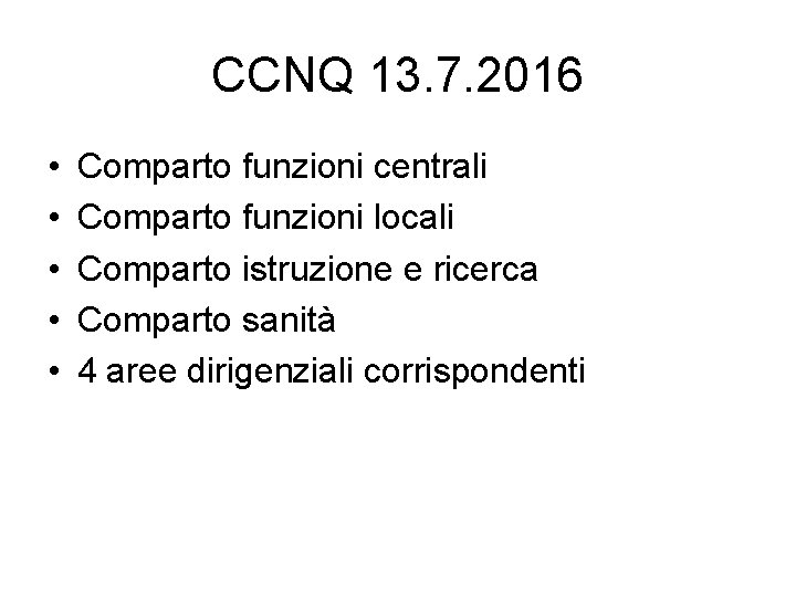 CCNQ 13. 7. 2016 • • • Comparto funzioni centrali Comparto funzioni locali Comparto