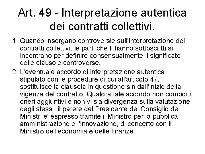 Art. 49 - Interpretazione autentica dei contratti collettivi. 1. Quando insorgano controversie sull'interpretazione dei