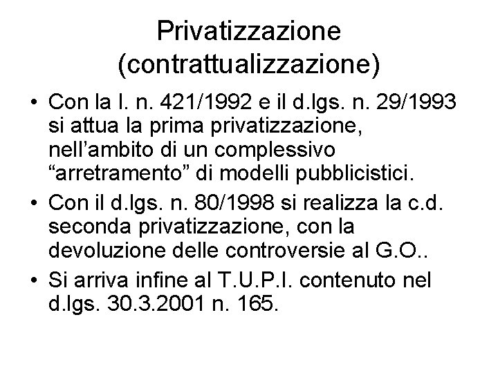 Privatizzazione (contrattualizzazione) • Con la l. n. 421/1992 e il d. lgs. n. 29/1993