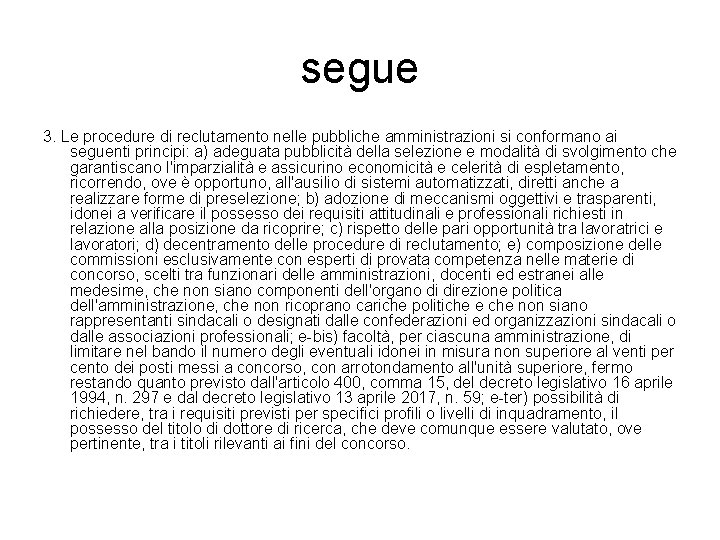 segue 3. Le procedure di reclutamento nelle pubbliche amministrazioni si conformano ai seguenti principi: