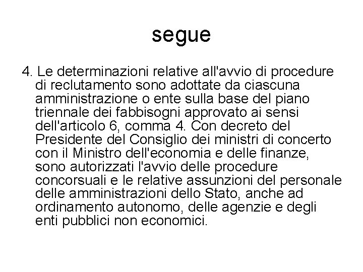 segue 4. Le determinazioni relative all'avvio di procedure di reclutamento sono adottate da ciascuna