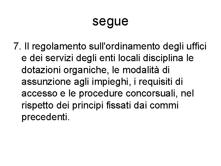 segue 7. Il regolamento sull'ordinamento degli uffici e dei servizi degli enti locali disciplina