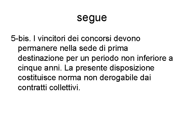 segue 5 -bis. I vincitori dei concorsi devono permanere nella sede di prima destinazione