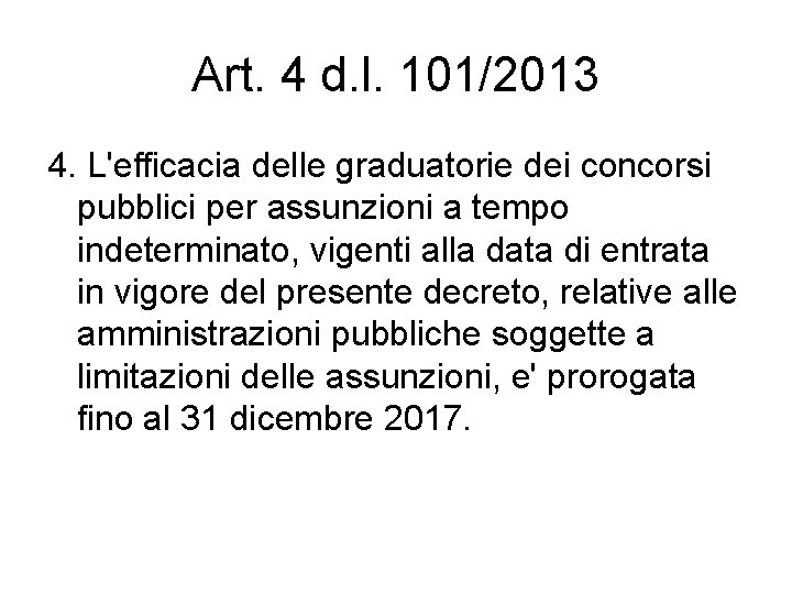 Art. 4 d. l. 101/2013 4. L'efficacia delle graduatorie dei concorsi pubblici per assunzioni