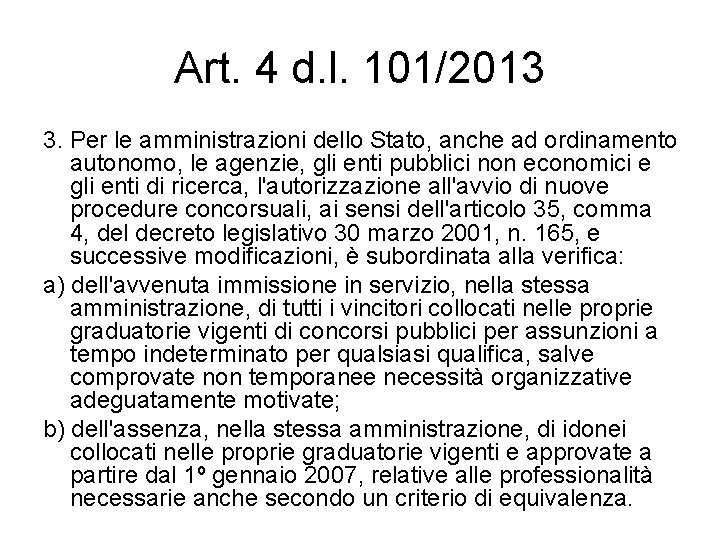 Art. 4 d. l. 101/2013 3. Per le amministrazioni dello Stato, anche ad ordinamento