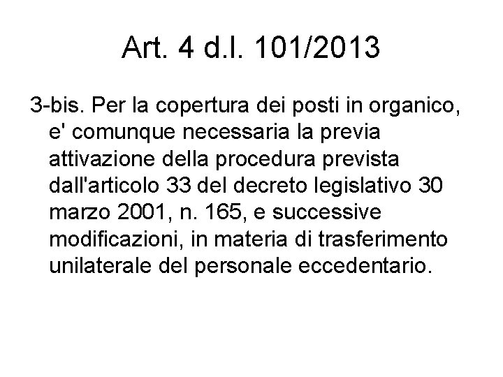 Art. 4 d. l. 101/2013 3 -bis. Per la copertura dei posti in organico,