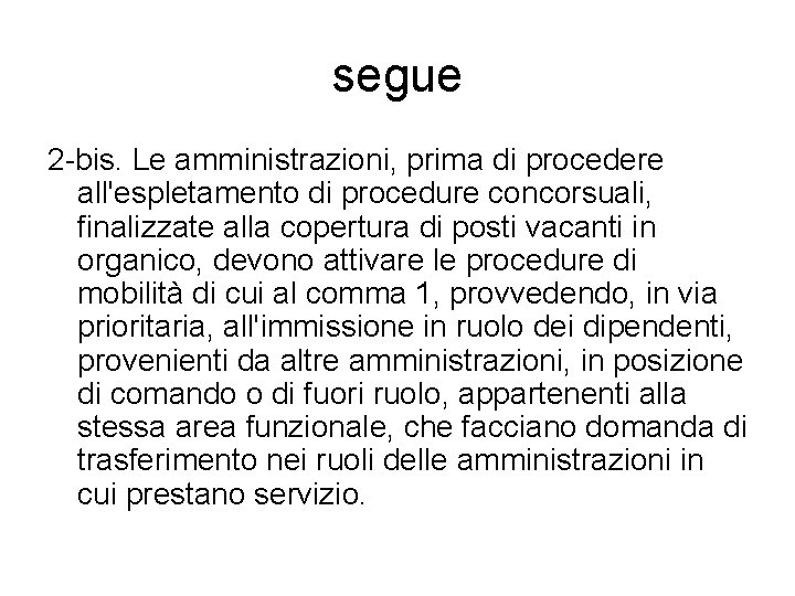 segue 2 -bis. Le amministrazioni, prima di procedere all'espletamento di procedure concorsuali, finalizzate alla