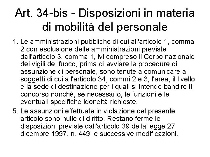 Art. 34 -bis - Disposizioni in materia di mobilità del personale 1. Le amministrazioni