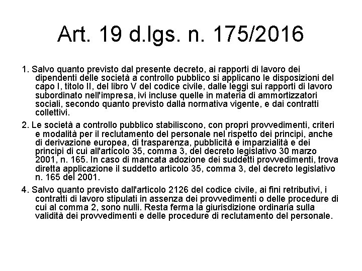 Art. 19 d. lgs. n. 175/2016 1. Salvo quanto previsto dal presente decreto, ai