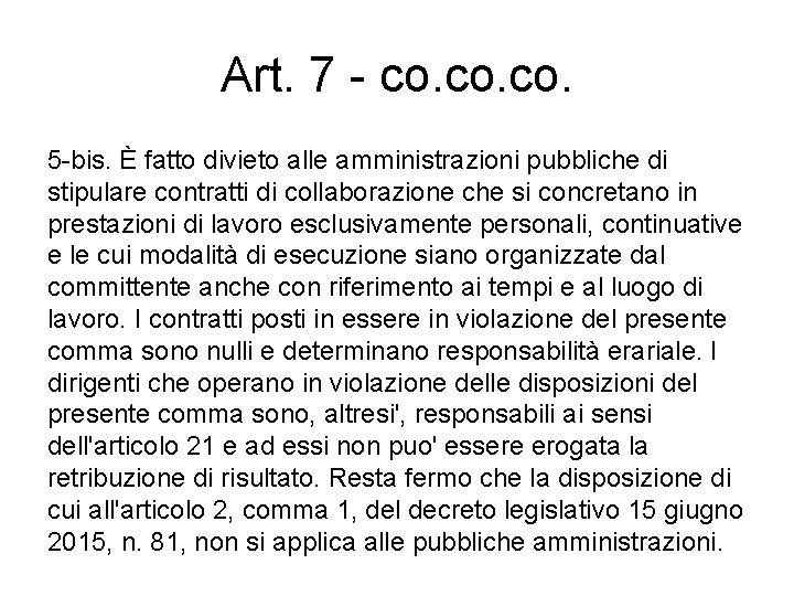 Art. 7 - co. co. 5 -bis. È fatto divieto alle amministrazioni pubbliche di