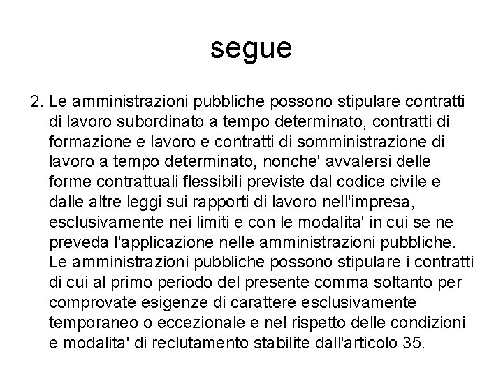 segue 2. Le amministrazioni pubbliche possono stipulare contratti di lavoro subordinato a tempo determinato,