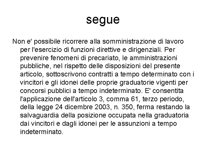 segue Non e' possibile ricorrere alla somministrazione di lavoro per l'esercizio di funzioni direttive