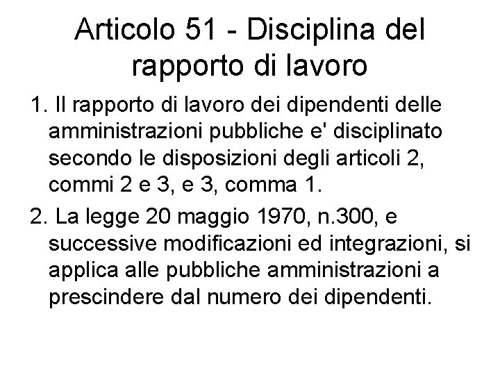 Articolo 51 - Disciplina del rapporto di lavoro 1. Il rapporto di lavoro dei