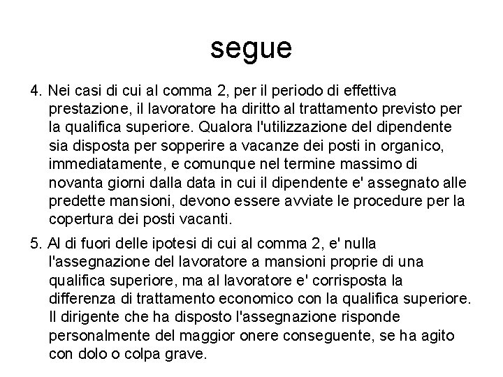 segue 4. Nei casi di cui al comma 2, per il periodo di effettiva