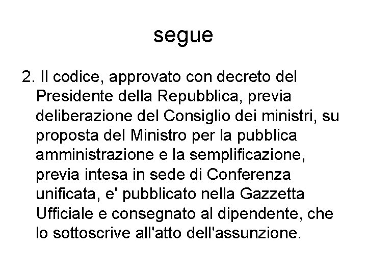 segue 2. Il codice, approvato con decreto del Presidente della Repubblica, previa deliberazione del