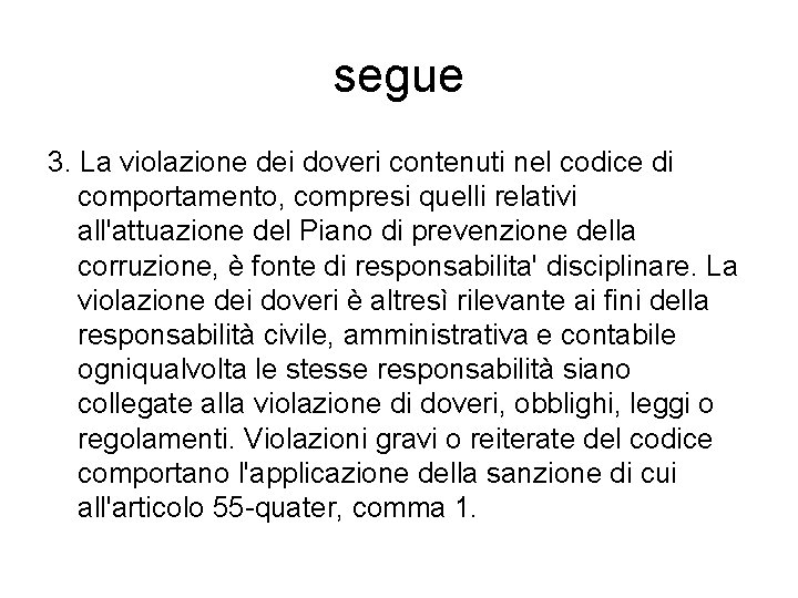 segue 3. La violazione dei doveri contenuti nel codice di comportamento, compresi quelli relativi