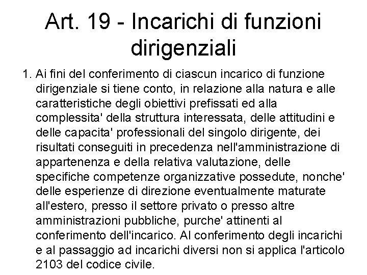 Art. 19 - Incarichi di funzioni dirigenziali 1. Ai fini del conferimento di ciascun