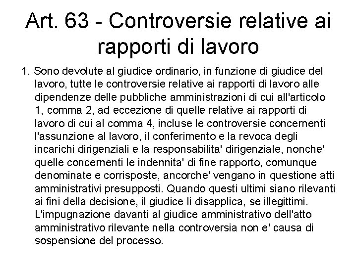 Art. 63 - Controversie relative ai rapporti di lavoro 1. Sono devolute al giudice