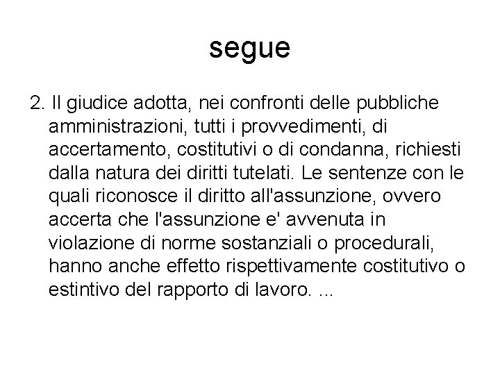 segue 2. Il giudice adotta, nei confronti delle pubbliche amministrazioni, tutti i provvedimenti, di