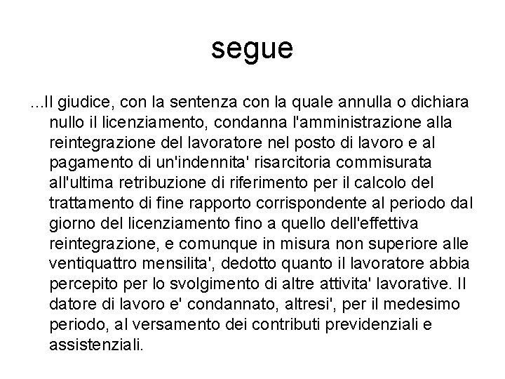 segue. . . Il giudice, con la sentenza con la quale annulla o dichiara