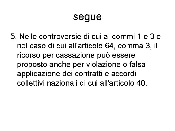 segue 5. Nelle controversie di cui ai commi 1 e 3 e nel caso