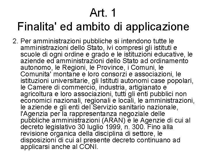 Art. 1 Finalita' ed ambito di applicazione 2. Per amministrazioni pubbliche si intendono tutte