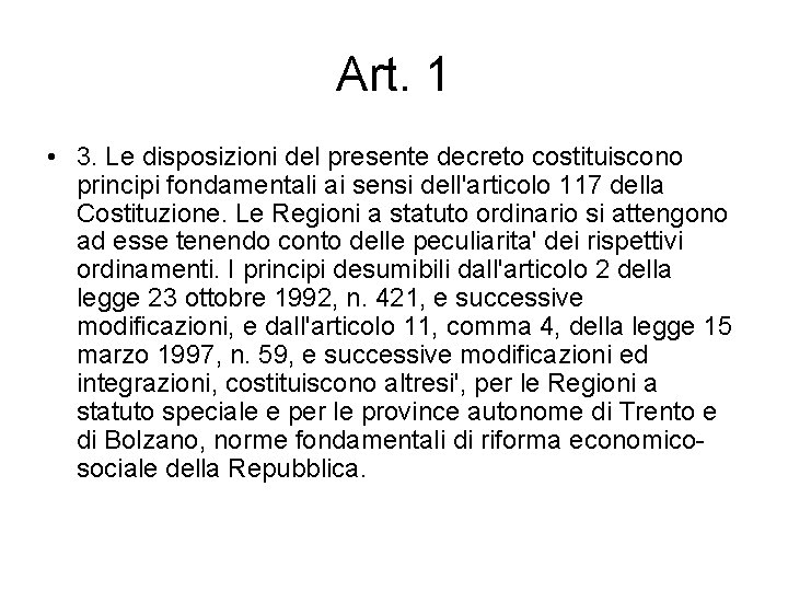 Art. 1 • 3. Le disposizioni del presente decreto costituiscono principi fondamentali ai sensi