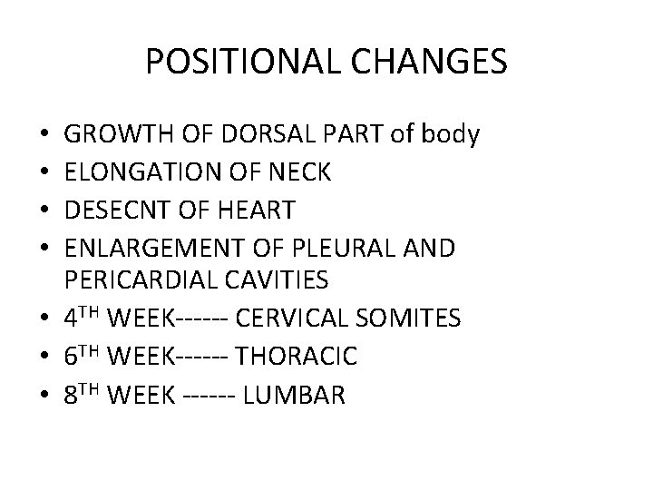 POSITIONAL CHANGES GROWTH OF DORSAL PART of body ELONGATION OF NECK DESECNT OF HEART