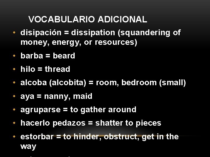 VOCABULARIO ADICIONAL • disipación = dissipation (squandering of money, energy, or resources) • barba