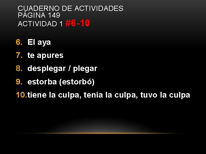 CUADERNO DE ACTIVIDADES PÁGINA 149 ACTIVIDAD 1 #6 -10 6. El aya 7. te